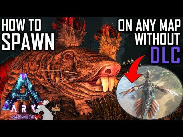 ARK: HOW TO SPAWN ABERRATION CREATURES PLUS ON ANY MAP EVEN WITHOUT DLC