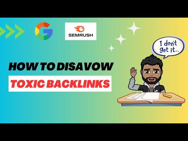 How to Disavow Backlinks using Google Search Console & Semrush 2023