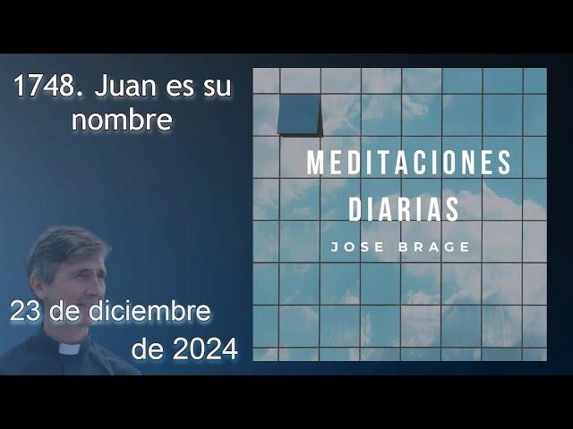 MEDITACIÓN de HOY LUNES 23 DICIEMBRE 2024 | EVANGELIO DE HOY | DON JOSÉ BRAGE | MEDITACIONES DIARIAS