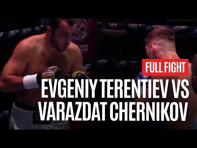 EVGENIY TERENTIEV VS VARAZDAT CHERNIKOV FULL FIGHT