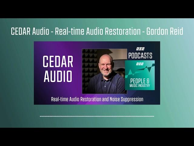 CEDAR Audio - Real-time Audio Restoration | Podcast