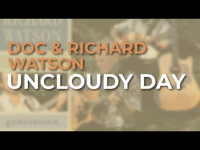 Doc & Richard Watson - Uncloudy Day (Official Audio)