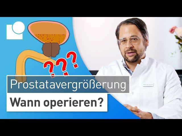 Prostatavergrößerung operieren – JA! oder NEIN? Der richtige Zeitpunkt für die Prostata-OP