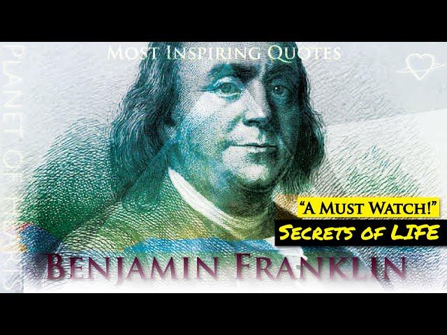 The SECRETS OF LIFE | Benjamin Franklin - quotes