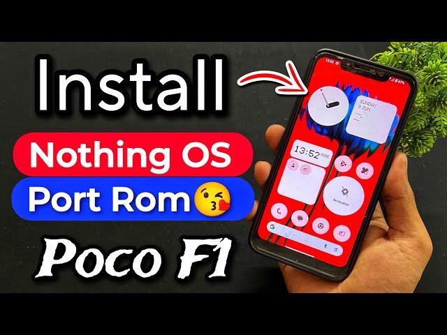 Nothing OS Port Rom For Poco F1. Install Nothing OS 2.0 Android 13 Rom On Poco F1