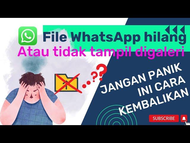 JANGAN PANIK.!! CARA MENGEMBALIKAN FILE WHATSAPP YANG HILANG / TIDAK MUNCUL DI GALERI..INI SOLUSINYA