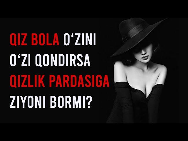 QIZ BOLA O'ZINI O'ZI QONDIRISHI