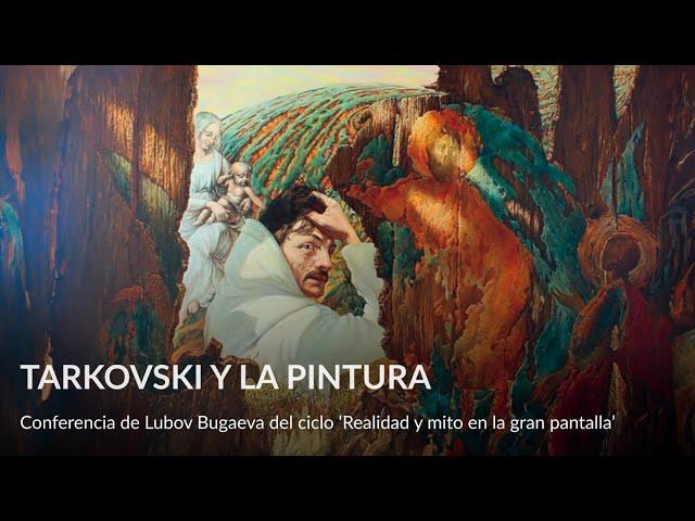 Tarkovski y la pintura – Conferencia de Lubov Bugaeva