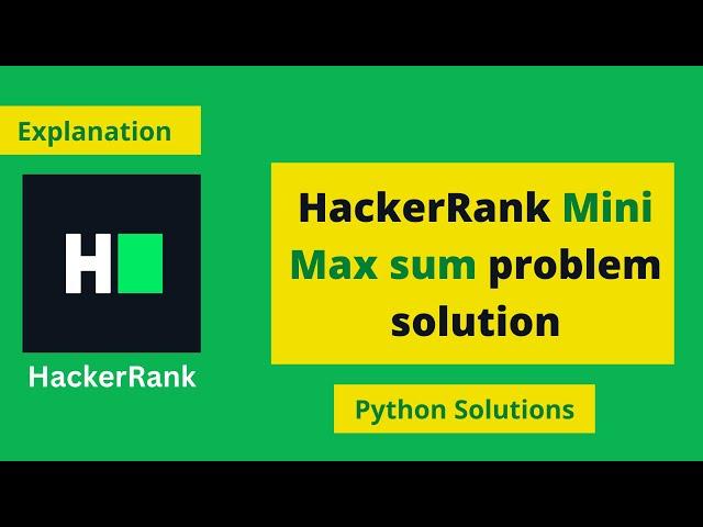 HackerRank Mini Max Sum problem solution in Python Programming with Explanation and Source code