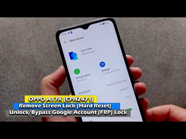 OPPO A17K (CPH2471) - Remove Screen Lock (Hard Reset) - Unlock/Bypass Google Account (FRP) Lock