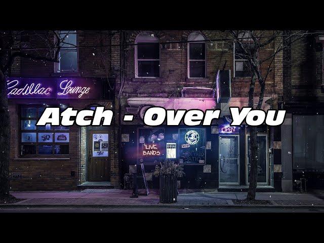 Atch - Over You (No Copyright)