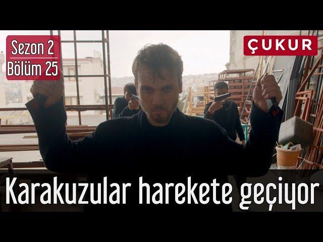 Çukur 2.Sezon 25.Bölüm - Karakuzular Harekete Geçiyor