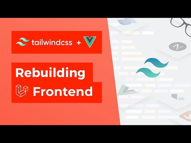 Laravel Frontend Site Rebuild w/ Tailwind CSS and Vue