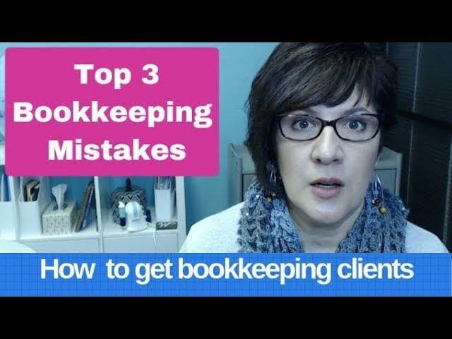 The 3 biggest mistakes bookkeepers make in their bookkeeping business