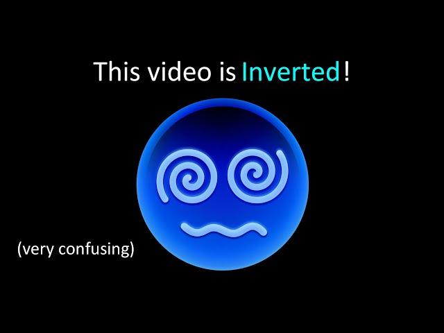 This video is Inverted!