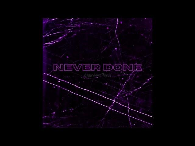 removeface - "NEVER DONE" OFFICIAL VERSION