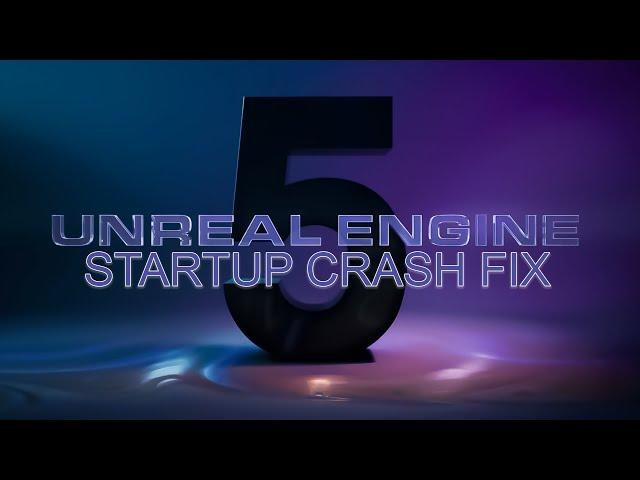 Unreal Engine 5 Start Up Crash FIX