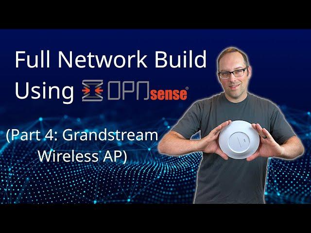 Set up a Full Network using OPNsense (Part 4: Grandstream Wireless AP)