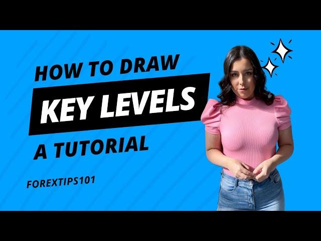 How to Draw and Use Key Levels When Trading Forex