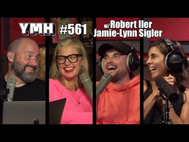 Your Mom's House Podcast - Ep. 561 w/ Jamie-Lynn Sigler & Robert Iler