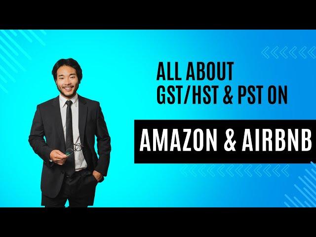 ALL ABOUT GST/HST & PST on AMAZON & AIRBNB