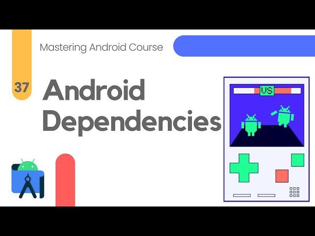 What are Android Dependencies? - Mastering Android Course #37