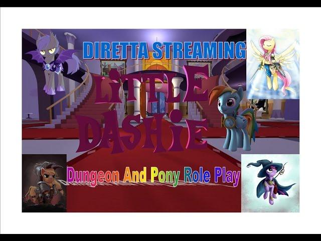 DnP - Dungeon And Pony Diretta Live stream del 02/09/2015