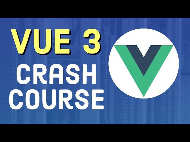 Vue.js 3 Crash Course | Vue JS 3 Tutorial for Beginners