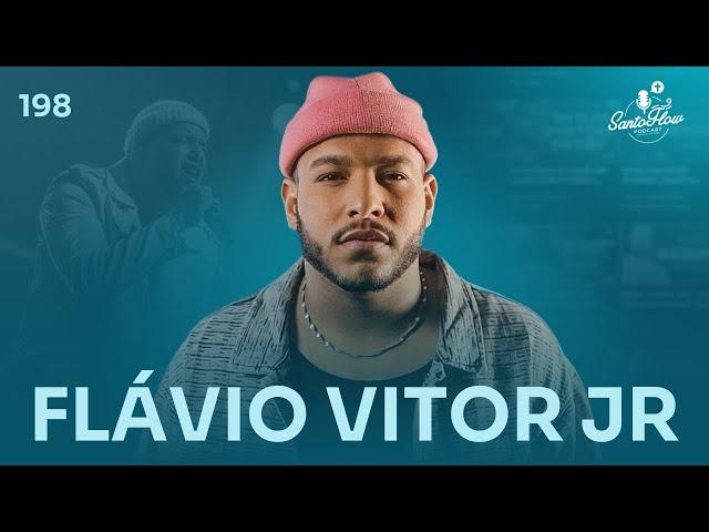 FLÁVIO VITOR JR | SantoFlow Podcast #198