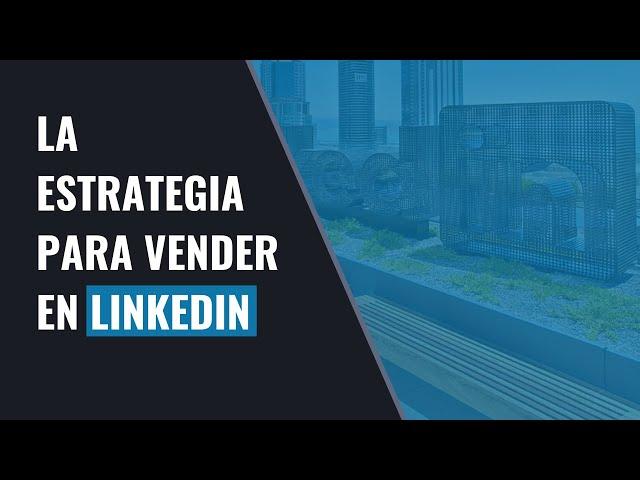 Cómo usar LinkedIn para conseguir clientes - Generar Leads en LinkedIn