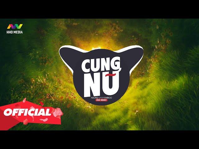 CUNG NỮ - HƯƠNG LY x YUNIBOO ( HHD REMIX ) Lệ Đắng Khóe Mi Ở Chốn Phong Lưu Remix Hot Trend Tik Tok