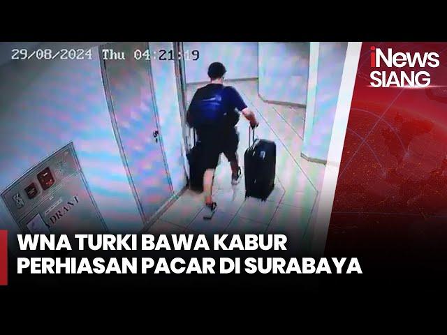 Terekam CCTV! WNA Turki Bawa Kabur Perhiasan Pacar di Surabaya - iNews Siang 13/10