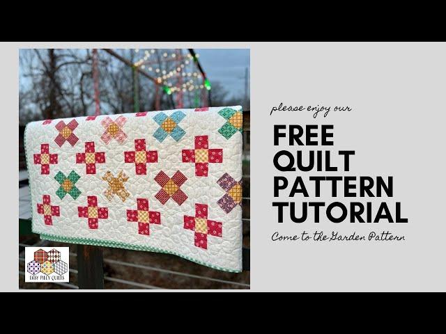 FREE PDF QUILT PATTERN - Come to the Garden Quilt Tutorial