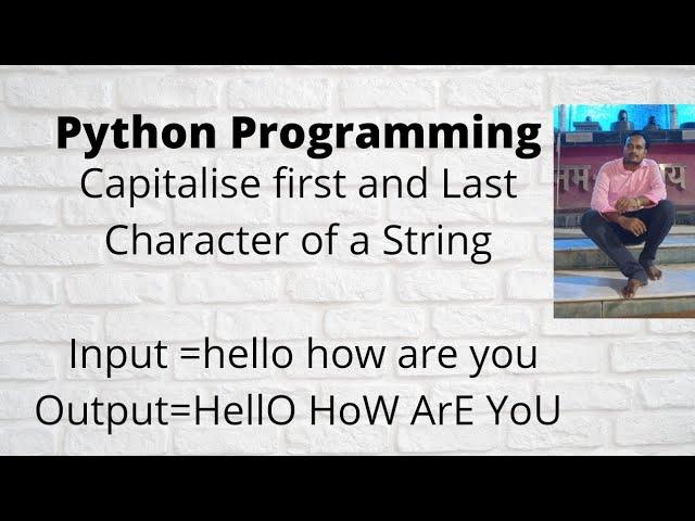 Python Program To Capitalize The First And Last Character Of Each Word In A String