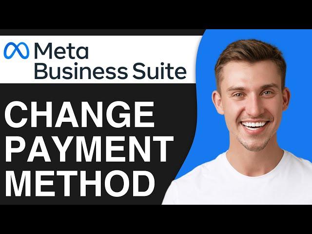 How to Change Primary Payment Method on Facebook Ads Manager (2024) - Full Guide