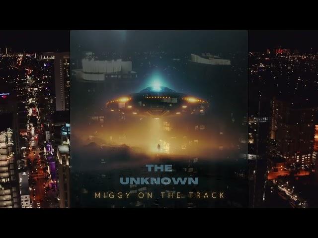 Miggy On The Track - The Unknown (Feat. Kaution & Keelia) [Prod. By Miggy]