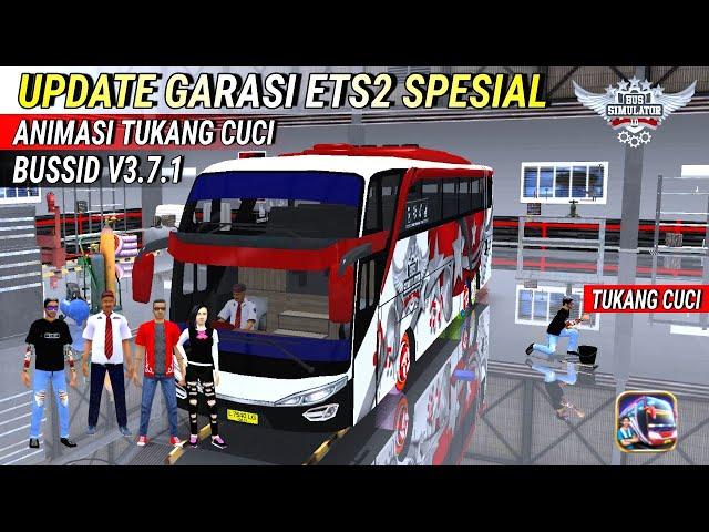 KODENAME GARASI BUSSID V3.7.1‼️ UPDATE GARASI ETS2 SPESIAL‼️ ANIMASI TUKANG CUCI BUSSID