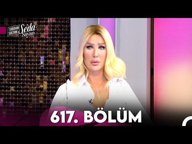 Sabahın Sultanı Seda Sayan 617. Bölüm (17 Mayıs 2024)