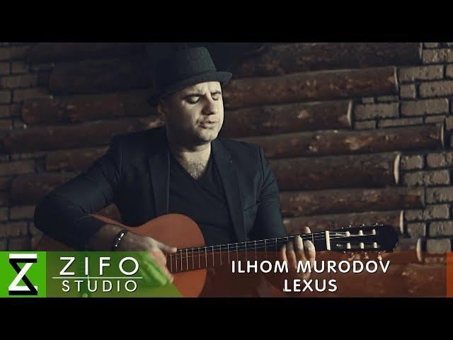 Илхом Муродов - Лексус | Ilhom Murodov - Lexus 2018
