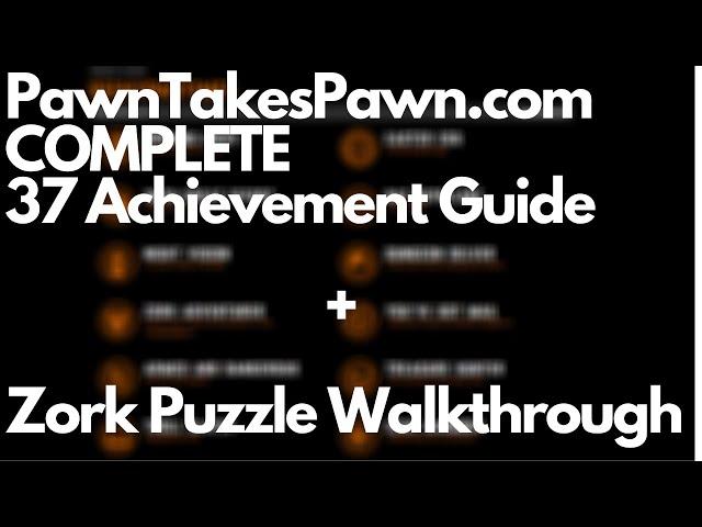 PawnTakesPawn Zork Achievement Guide Part 1