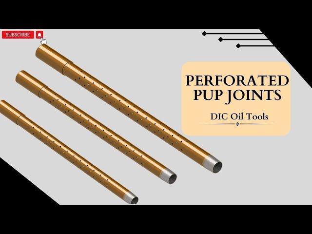 Perforated Pup Joints | Oilfield | DIC Oil Tools