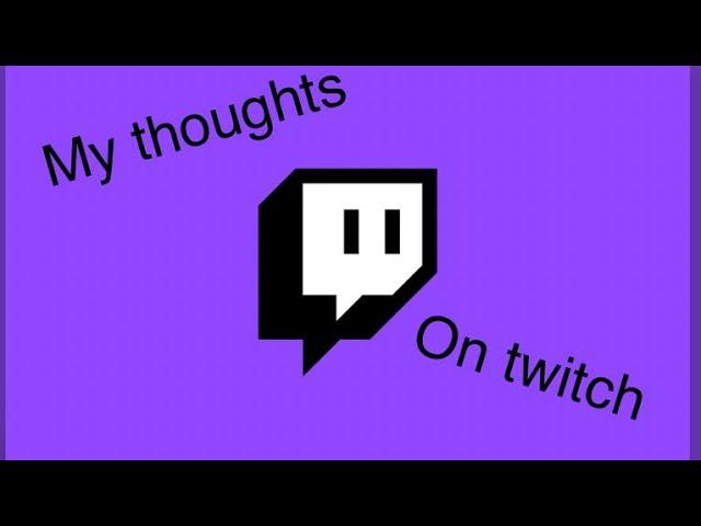 My thoughts on Twitch(tm)