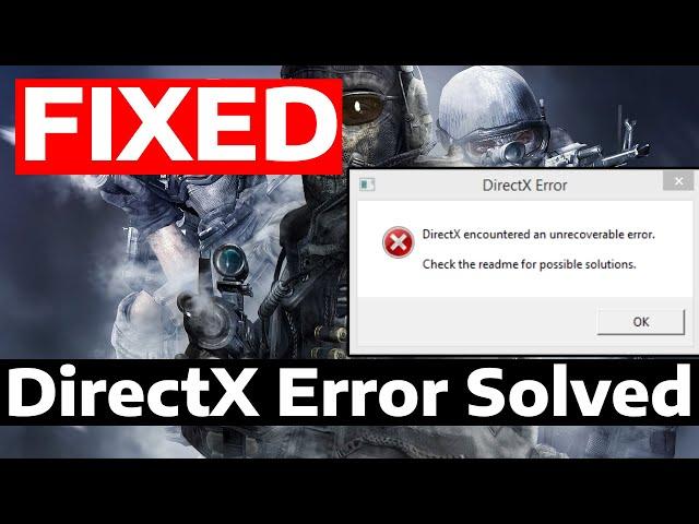 Gaming Error: DirectX Encountered an Unrecoverable Error Issue - How To Fix