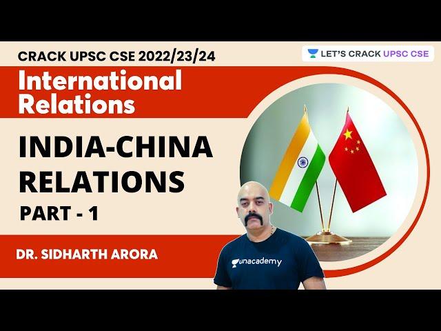 Complete Analysis on India-China Relations | Part 1 | IR Series By Dr. Sidharth Arora