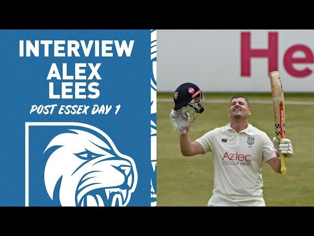  It is probably as good a day as we’ve had this season | Alex Lees post Essex day 1