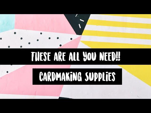 The MOST IMPORTANT cardmaking supplies you need!