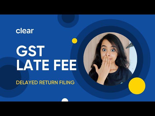 Everything about GST Late Fee | Delay in GST Return Filing | GST Late Fee in 2021