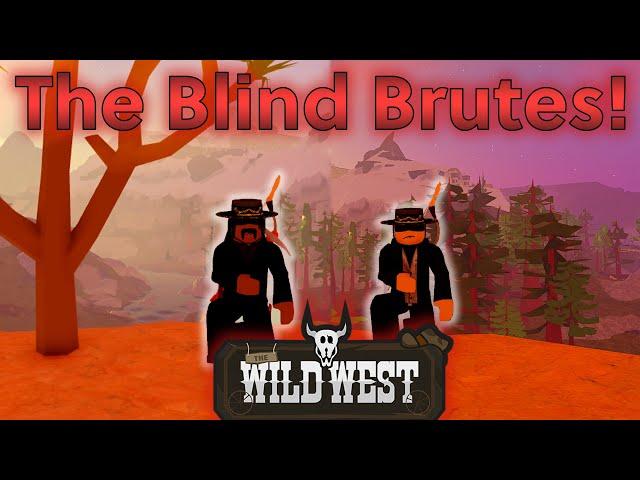 The Blind Brutes! {The Wild West - Roblox [Season #1 - Ep #1]}