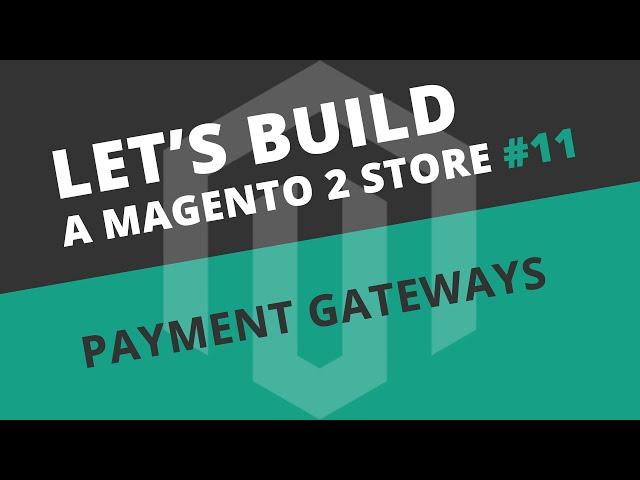 Magento 2 Payment Gateways (PayPal & Stripe) - Ep11 Let's build series