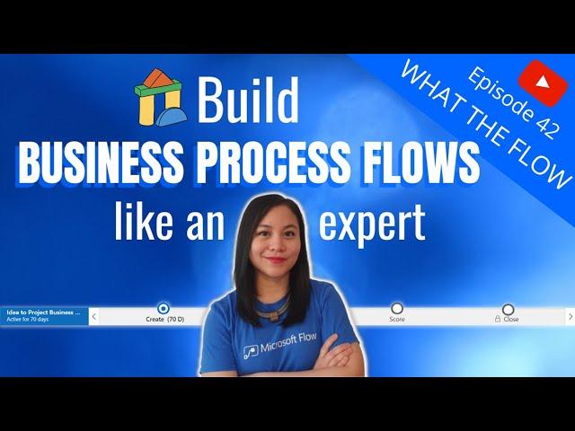Your guide to building Business Process Flows like an Expert 
